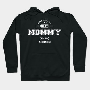 Mommy - Best Mommy Ever Limited Edition Hoodie